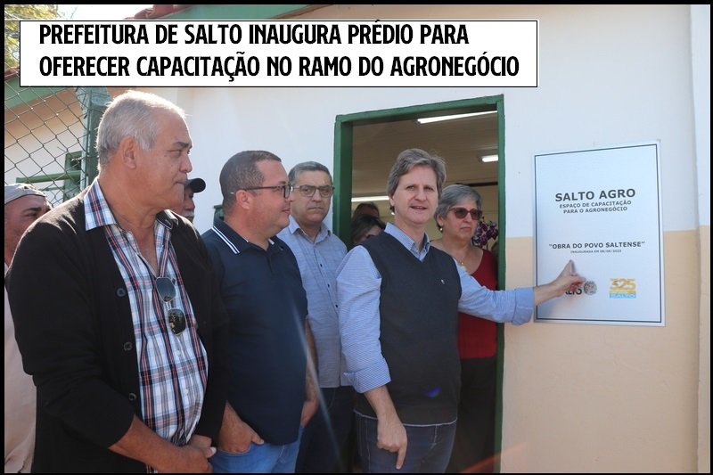 Salto Agro: Prefeitura inaugura prédio para o ramo agronegócio