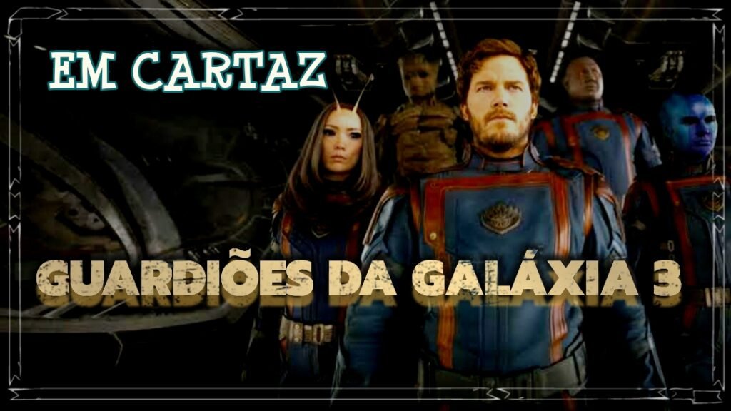 Em Cartaz | Guardiões da Galáxia 3 | Resenha