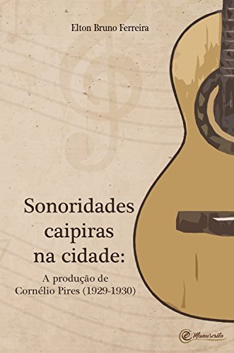 Museu realiza lançamento de livro sobre sonoridades caipiras neste sábado